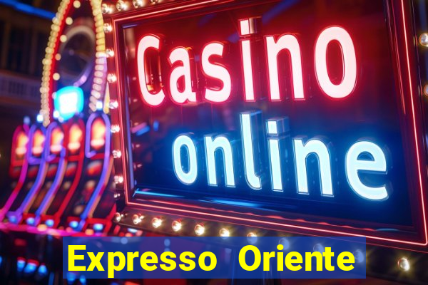 Expresso Oriente rota atual